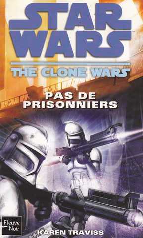 Traviss Karen, The clone wars - Pas de prisonniers