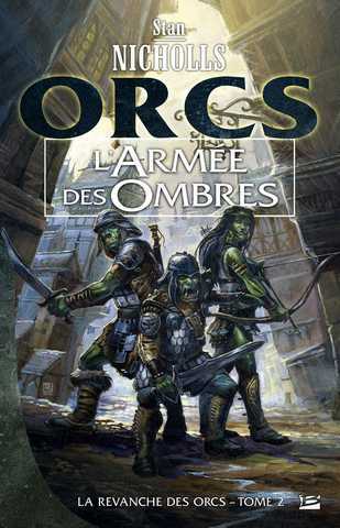 Nicholls Stan, La revanche des Orcs 2 - L'arme des ombres