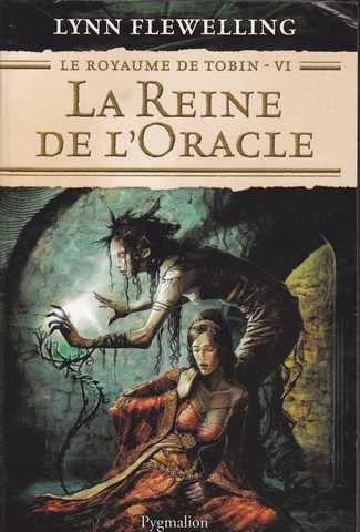 Flewelling Lynn, Le royaume de tobin 6 - La reine de l'oracle