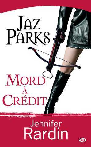 Rardin Jennifer, Jaz Parks 3 - Jaz Parks mord &agrave; cr&eacute;dit