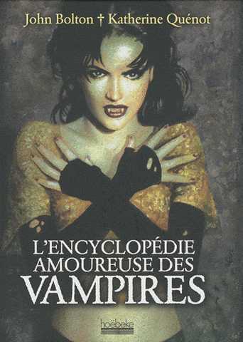 Bolton John & Qunot Katherine, L'encyclopdie amoureuse des vampires