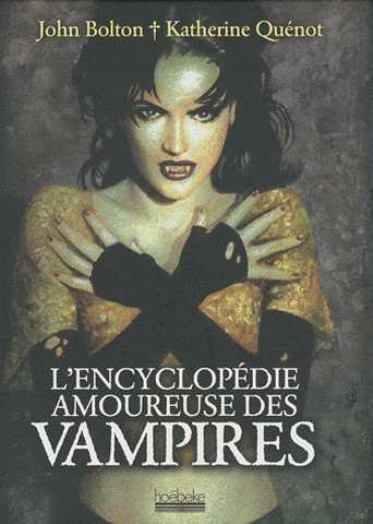 Bolton John & Qu&eacute;not Katherine, L'encyclop&eacute;die amoureuse des vampires