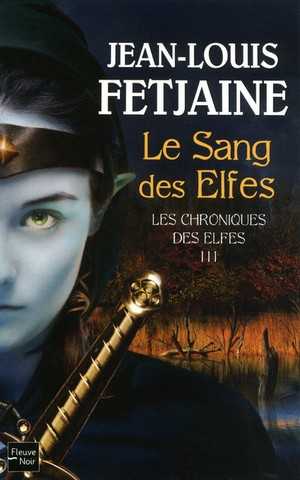 Fetjaine Jean-louis, Les chroniques des elfes 3 - Le sang des elfes