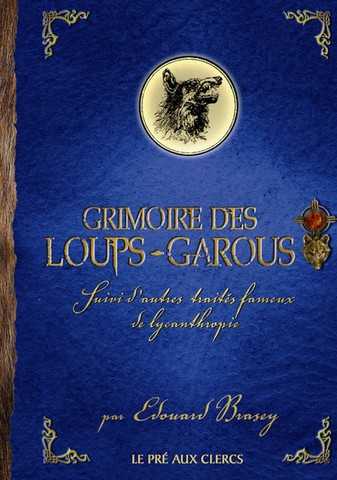 Brasey Edouard, Grimoire des loups-garous