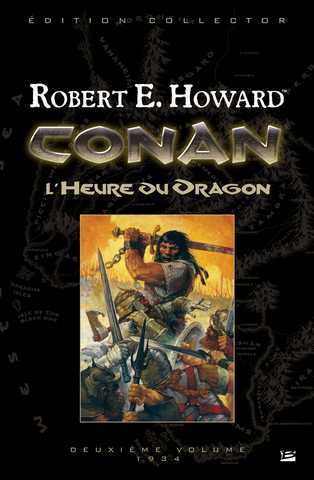 Howard Robert E., Conan le cimmrien - deuxieme volume 1934 - version collector - L'heure du dragon