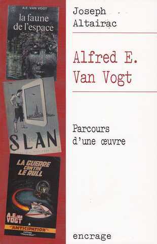 Altairac Joseph, Alfred Van Vogt - Parcours d'une oeuvre