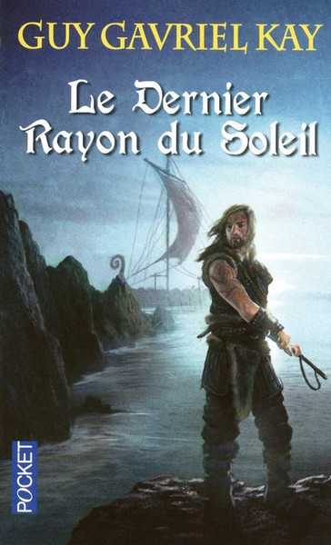 Kay Guy Gavriel, le dernier rayon du soleil