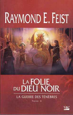 Feist Raymond E., La guerre des tnebres 3 - La folie du dieu noir