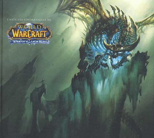 Collectif, L'arts des cin&eacute;matiques de World Of Warcraft, wrath of the lich king 