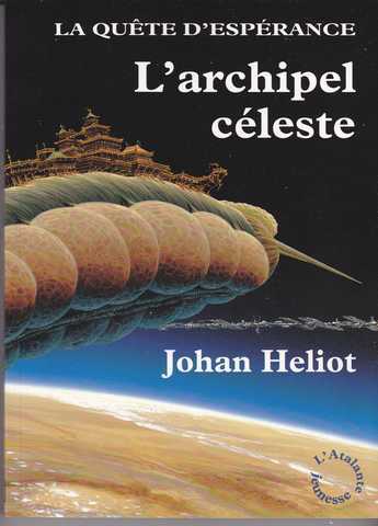 Heliot Johan, La quete d'esprance 3 - L'archipel cleste