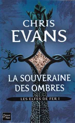 Evans Chris, Les elfes de fer 1 - La souveraine des ombres