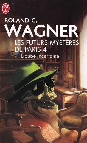 Wagner Roland C., Les Futurs Mystres de Paris 4 - aube incertaine