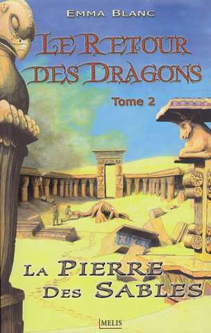 Blanc Emma, Le retour des dragons 2 - La pierre des sables