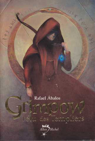 Abalos Rafael, Grimpow 1 - L'&eacute;lu des templiers