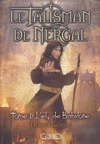 Gagnon Herv, Le talisman de Nergal 1 - L'lu de babylone