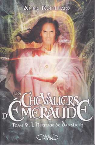 Robillard Anne, Les chevaliers d'emeraude 09 - L'héritage de Danalieth