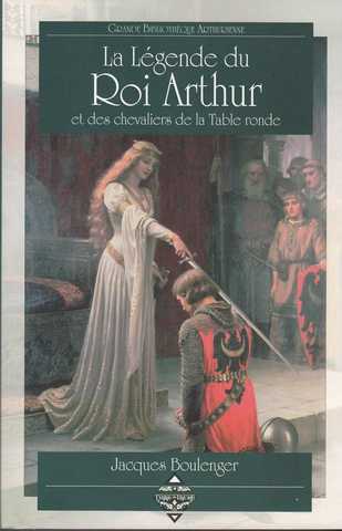 Boulenger J., la l&eacute;gende du roi arthur et des chevaliers de la table ronde