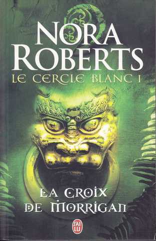 Roberts Nora, Le cercle blanc 1 - La croix de Morrigan