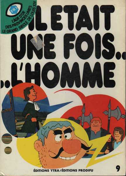 Barbaud, il tait une fois l'homme 09 - l'age d'or des provinces ; Le grand sicle de Louis XIV