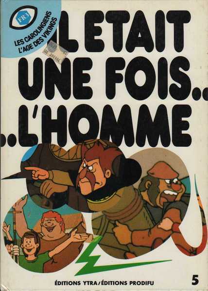 Barbaud, il tait une fois l'homme 05 - les carolingiens ; L'age des vikings