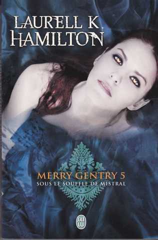 Hamilton Laurell K., Merry Gentry 5 - Sous le souffle de mistral