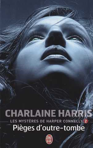 Harris Charlaine, Les mysteres de harper Connelly 2 - Piges d'outre-tombe