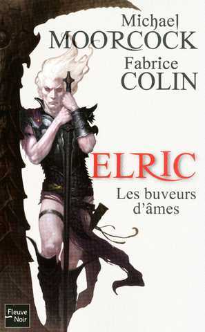 Moorcock Michael & Colin Fabrice, Elric - Les buveurs d'&acirc;mes