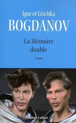 Bogdanoff Igor & Grichka, la m&eacute;moire double