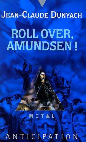 Dunyach Jean-claude, Roll Over Amundsen !