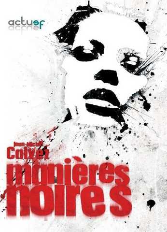 Calvez Jean-michel, Mani&egrave;res noires