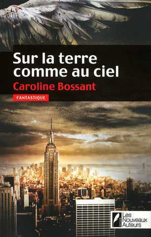 Bossant Caroline, Sur la Terre comme au ciel