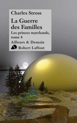 Stross Charles, Les princes marchands 4 - La guerre des familles