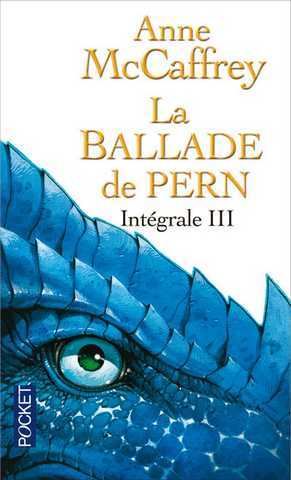 Mccaffrey Anne, La ballade de Pern - L'int&eacute;grale 3