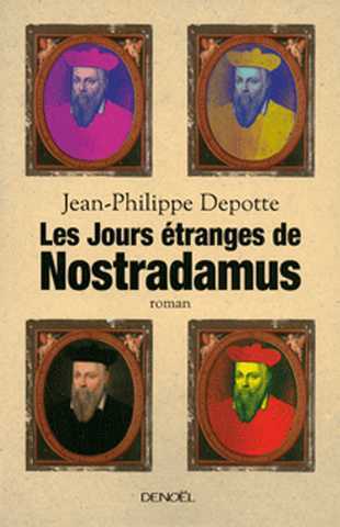 Depotte Jean-philippe, Les jours tranges de Nostradamus