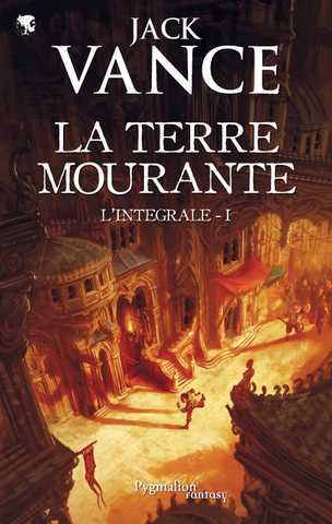 Vance Jack, Terre Mourante - Int&eacute;grale 1 (Un monde magique & Cugel L'astucieux)