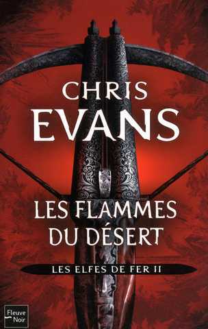 Evans Chris, Les elfes de fer 2 - Les flammes du d&eacute;sert