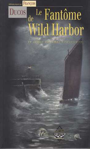 Collectif (ducos Franois, Dir.), Le Fantme de Wild Harbor et autres histoires fantastiques