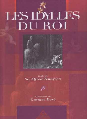 Tennyson Alfred & Dor&eacute; Gustave, Les Idylles du Roi