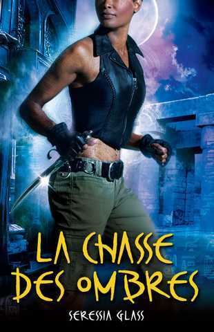 Glass Seressia, Les traqueurs d'ombre 2 - La chasse des Ombres