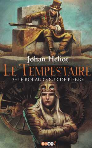 Heliot Johan, Le tempestaire 3 - Le roi au coeur de pierre