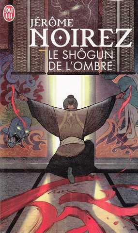 Noirez Jrme, Le Shogun de l'ombre