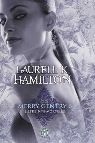 Hamilton Laurell K., Merry Gentry 6 - L'treinte mortelle