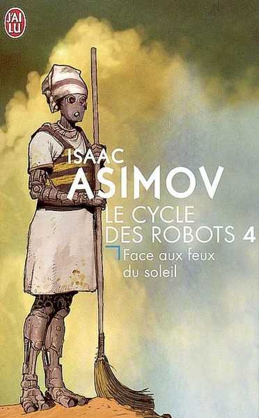 Asimov Isaac , Le cycle des robots 4 - Face aux feux du soleil