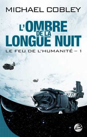 Cobley Michael, Le feu de l'humanit 1 - l'ombre de la longue nuit