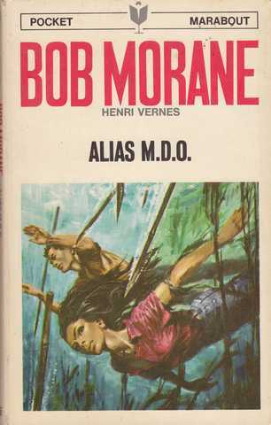 Vernes Henri , Bob Morane - Alias M.D.O.