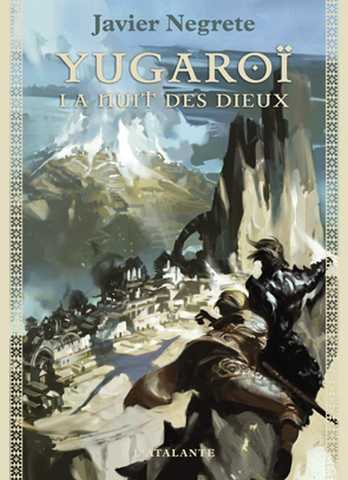 Negrete Javier, chronique de tramor&eacute;e 3 - Yugoro&iuml;, la nuit des dieux