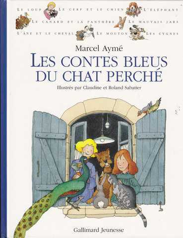 Aym&eacute; Marcel ; Sabatier Claudine & Roland, Les contes bleus du chat perch&eacute;