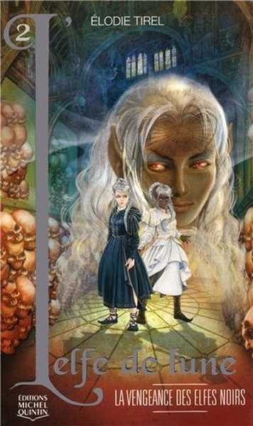 Tirel Elodie, l'elfe de lune 2 - la vengeance des elfes noirs