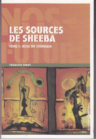 Dibots Franois, Les sources de Sheeba 1 - Rose du Jourdain