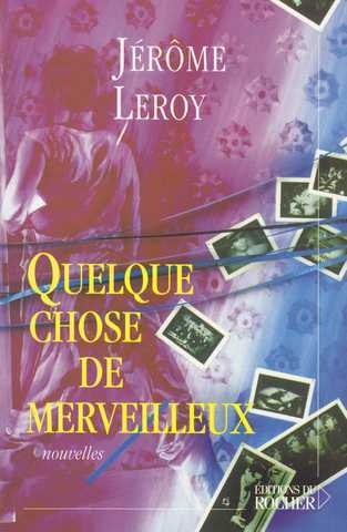 Leroy Jrme, Quelque chose de merveilleux